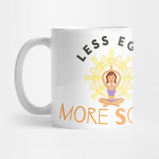 Less Ego More Soul Mug